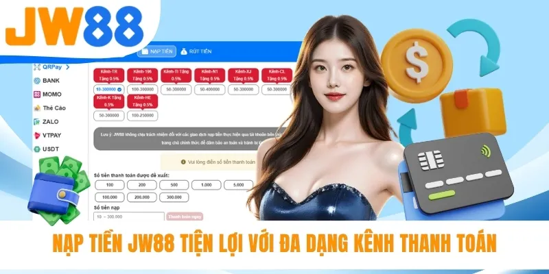 Nạp tiền JW88 tiện lợi với đa dạng kênh thanh toán