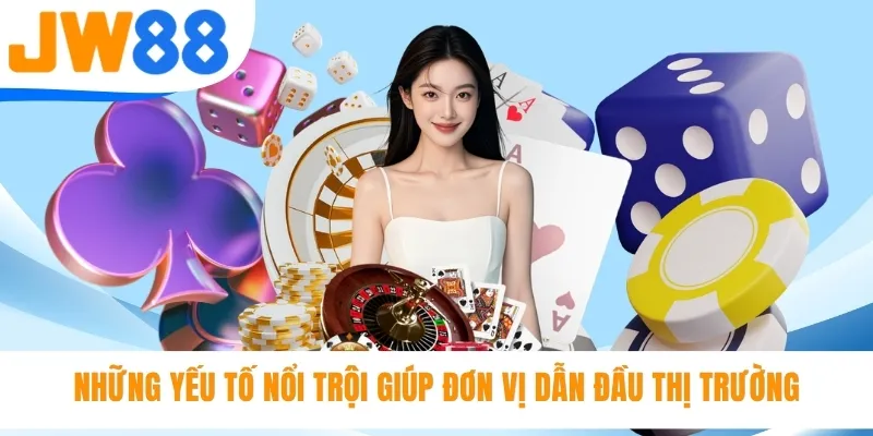 Những yếu tố nổi trội giúp đơn vị dẫn đầu thị trường